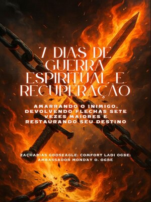 cover image of 7 DIAS DE GUERRA ESPIRITUAL E RECUPERAÇÃO--Amarrando o inimigo, devolvendo flechas sete vezes maiores e restaurando seu destino